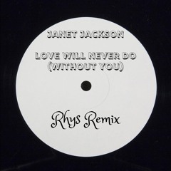 Janet Jackson - Love Will Never Do (Without You) (Rhys Remix)