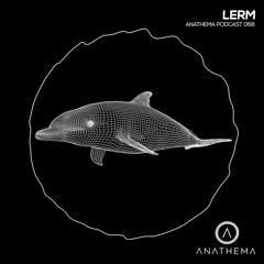 Anathema Podcast 068 - LERM