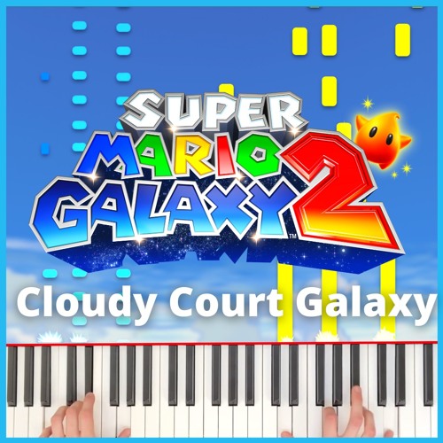 Stream Cloudy Court Galaxy | Super Mario Galaxy 2 | Piano Cover by  NintenMusic | Listen online for free on SoundCloud