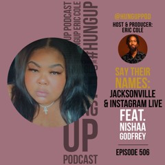 Episode 506: Say Their Names: Jacksonville & Instagram Live Feat. Nishaa Godfrey