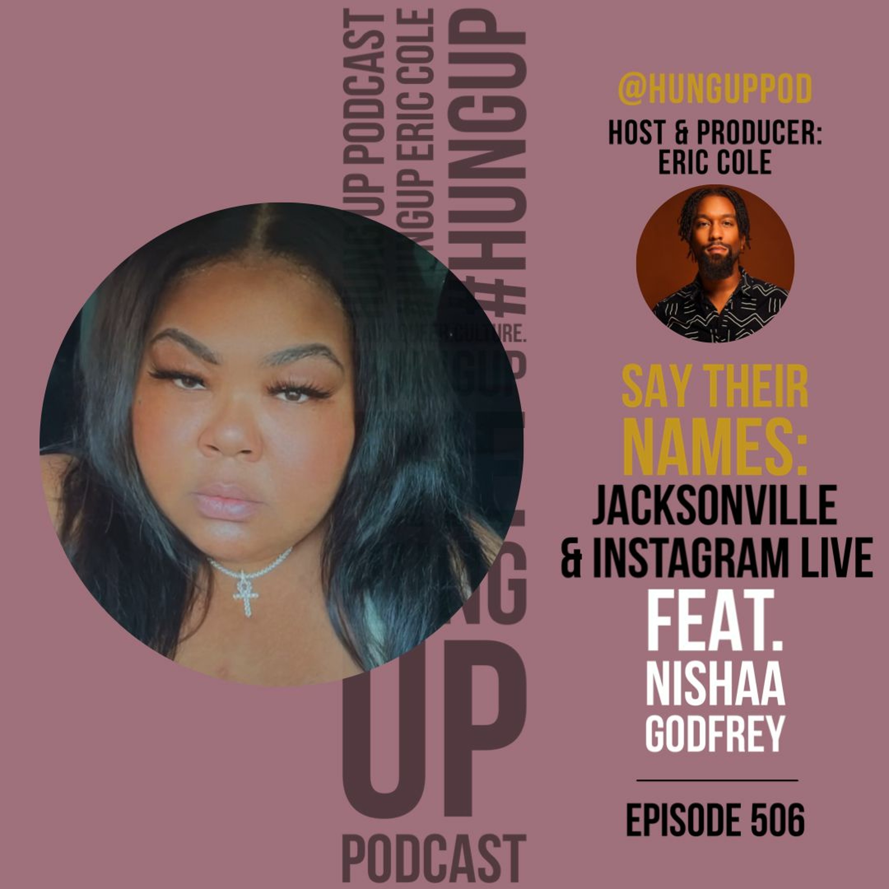 Episode 506: Say Their Names: Jacksonville & Instagram Live Feat. Nishaa Godfrey episode artwork