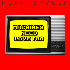Machines Need Love Too (Special DJ Mix)