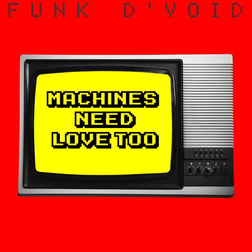 Machines Need Love Too (Special DJ Mix)