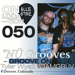Groove On | ON LOCATION 050: "NÜ Grooves"