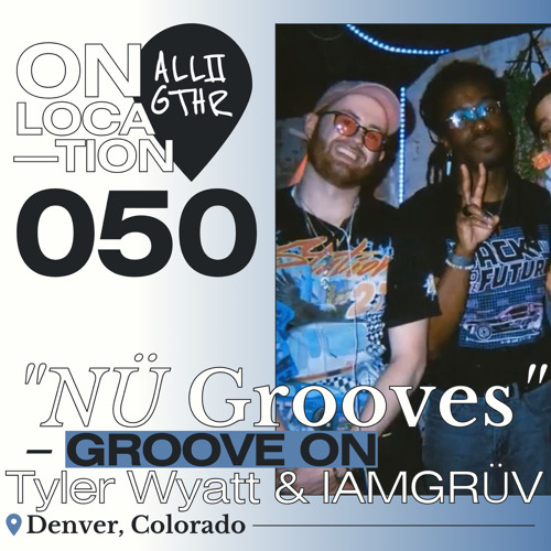 Groove On | ON LOCATION 050: "NÜ Grooves"