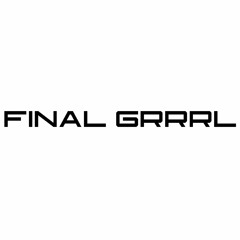 final grrrl - a prayer a spell
