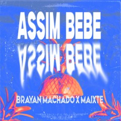 Assim Bebe (Brayan Machado x MAIXTEDJ Remix)