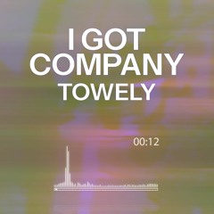 I GOT COMPANY (VDAY SPECIAL - TOWELY JERSEY CLUB EDIT)