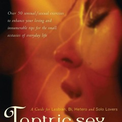 EPUB READ Tantric Sex for Women: A Guide for Lesbian, Bi, Hetero, and Solo Lover