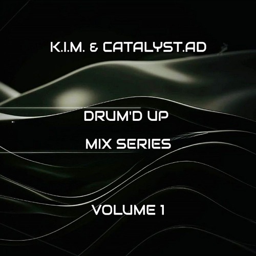 K.I.M & Catalyst.AD Drum'd Up Mix Series Volume 1