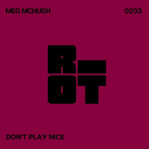 RIOT203  - Meg McHugh - Don't Play Nice