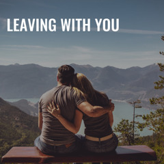 Leaving with You