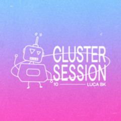 CLUSTER SESSION 10 | Luca BK