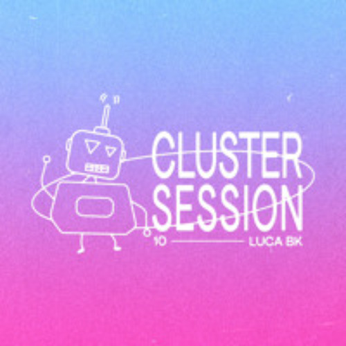CLUSTER SESSION 10 | Luca BK
