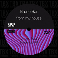 Premiere: Bruno Bar - From My House [House Cookin]