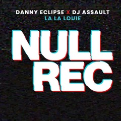 DANNY ECLIPSE X DJ ASSAULT - LA LA LOUIE