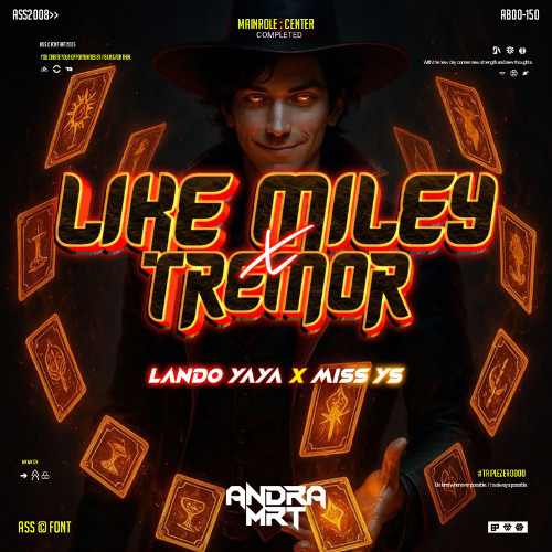 AM - LIKE MILEY X TREMOR - ( LANDO YAYA X MISS YS ) #TRIPLEZERO$$$