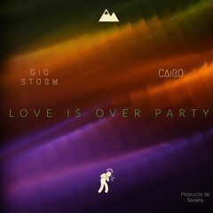 LoveisOverParty ft. CAiRO (Prod. By Sahara)