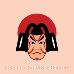 Keseki - Kabuki Theatre
