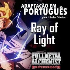 Ray of Light (FMA: Brotherhood - Encerramento 5 em português) feat. Celina Beatriz