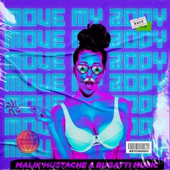 Malik Mustache & Bugatti Music - Move My Body (Original Mix) [MUSTACHE CREW RECORDS]
