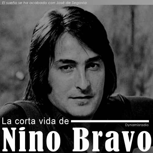 La corta vida de Nino Bravo - José de Segovia (El sueño se ha acabado)