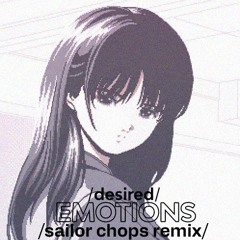 Desired - Emotions (Sailor Chops Remix)
