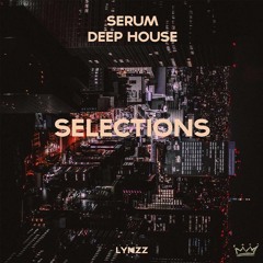 Serum Deep House Selections | By Lynzz