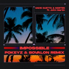 DAVID GUETTA & MORTEN ft John Martin - IMPOSSIBLE (POKEYZ & BOVALON REMIX)