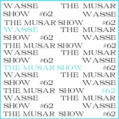 The MUSAR Show #62 - Wasse