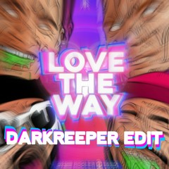 Rooler, Sickmode, D-Block & S-te-Fan - LOVE THE WAY (Darkreeper Edit)