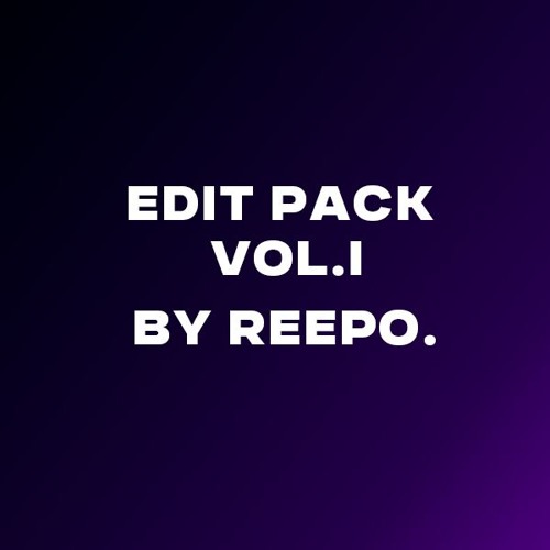 EDIT PACK VOL.I by REEPØ