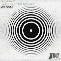 I Knew You Were Trouble - XTR Hardstyle Remix