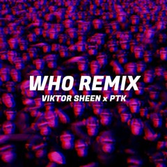 Viktor Sheen – WHO (feat. PTK) [REMIX LADIS BEATS]