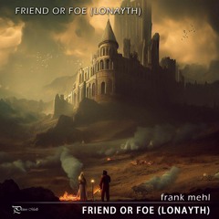 Friend Or Foe (Lonayth)