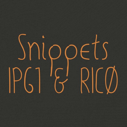 SNIPPETS **IPG1 & RICØ **