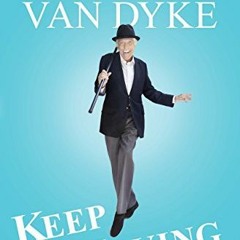 VIEW [KINDLE PDF EBOOK EPUB] Keep Moving: And Other Tips and Truths About Aging by  Dick Van Dyke �