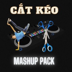 MASHUP PACK Cắt Kéo VOL. 5