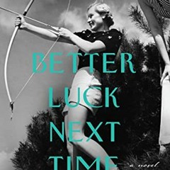 [Access] PDF EBOOK EPUB KINDLE Better Luck Next Time: A Novel by  Julia Claiborne Johnson 🗃️