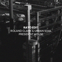 ROLAND CLARK & URBAN SOUL - PRESIDENT HOUSE (RAYO EDIT) FREE DOWLOAD