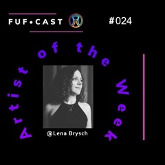 FUF Cast # 024_@Lena Brysch