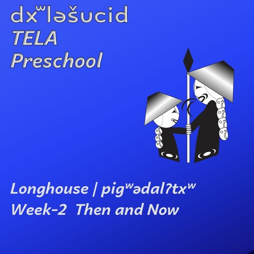 What do you see in the longhouse - stab čəxʷ ʔəsšudxʷ ʔal ti pigʷədalʔtxʷ