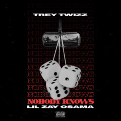 Nobody Knows (with Lil Zay Osama)