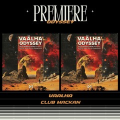 PREMIERE : Vaälha - Odyssey (Club Mackan)
