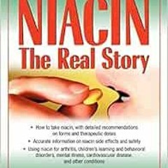 [GET] EBOOK 📪 Niacin: The Real Story: Learn about the Wonderful Healing Properties o
