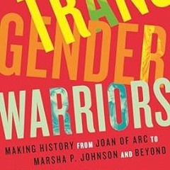 🥨(Online) PDF [Download] Transgender Warriors  Making History from Joan of Arc to Dennis Rodman 🥨