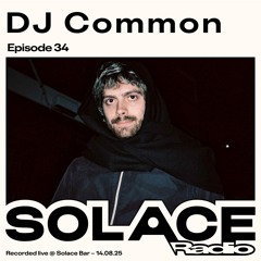 Solace Radio Ep.34 | DJ Common