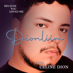 Because You Loved Me_Cover by DIonliim