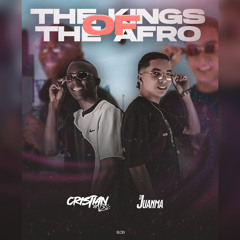 THE KINGS OF THE AFRO JUANMA B2B CRISTIAN