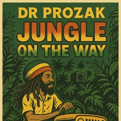 Dr Prozak - Jungle On The Way (FREE DOWNLOAD)